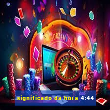 significado da hora 4:44